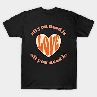 all you need is Love T-Shirt